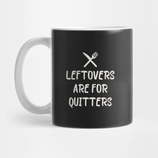 Leftover Are For Quitters Mug